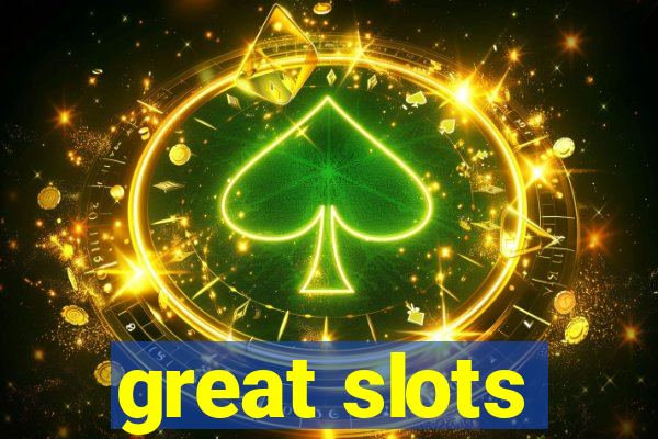 great slots